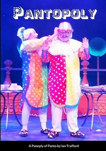 A Pantopoly- Favourite Pantomimes for Modern Times: Panto to Perform or Peruse