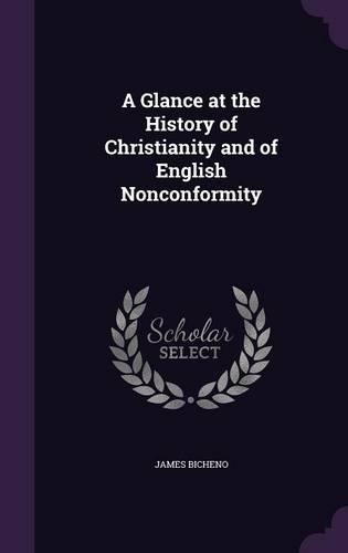 A Glance at the History of Christianity and of English Nonconformity