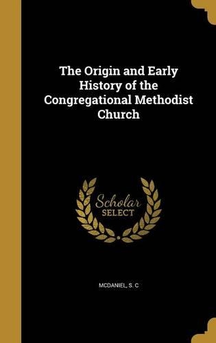 The Origin and Early History of the Congregational Methodist Church