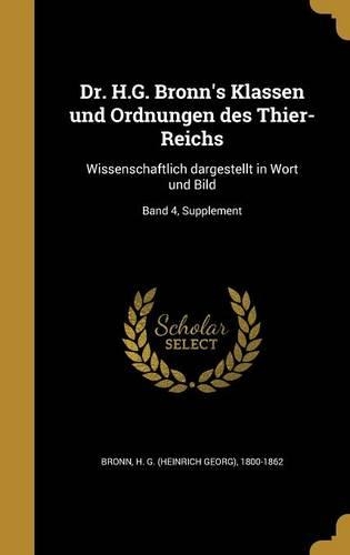 Dr. H.G. Bronn's Klassen Und Ordnungen Des Thier-Reichs: Wissenschaftlich Dargestellt in Wort Und Bild; Band 4, Supplement