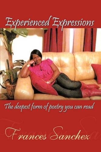 Experienced Expressions: The Deepest Form of Poetry You Can Read(English)
