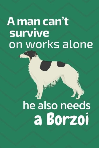 A man can't survive on works alone he also needs a Borzoi