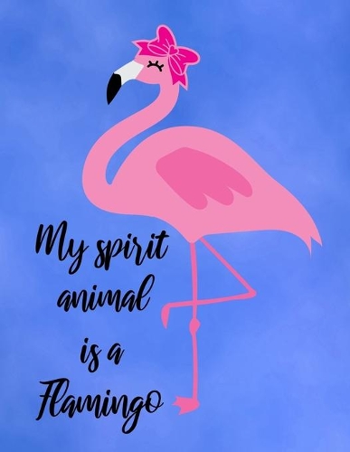 My Spirit Animal is a Flamingo