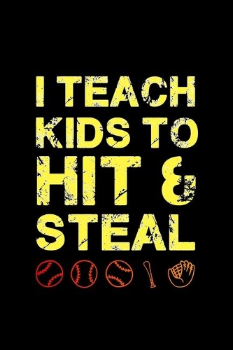 I Teach Kids To Hit And Steal