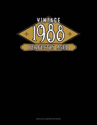 Vintage 1988 Perfectly Aged: Unruled Composition Book(512 Unruled Composition Book)