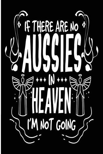 If There Are No Aussies In Heaven I'm Not Going