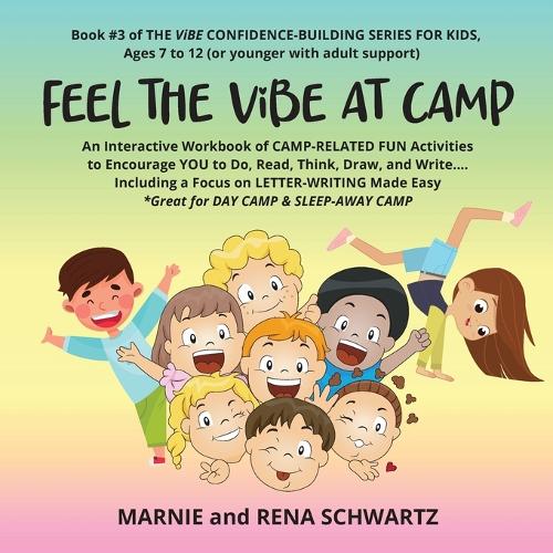 FEEL THE ViBE AT CAMP: An Interactive Workbook of CAMP-RELATED FUN Activities to Encourage YOU to Do, Read, Think, Draw, and Write...Including a Focus on LETTER-WRITING Ma(3 The Vibe Confidence-Building Series for Kids, Ages 7 to 12)