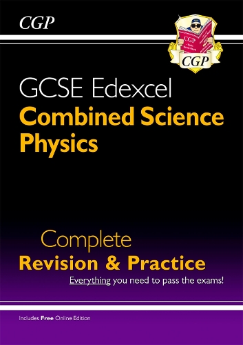 GCSE Combined Science: Physics Edexcel Complete Revision & Practice (with Online Edition): (CGP Edexcel GCSE Combined Science)