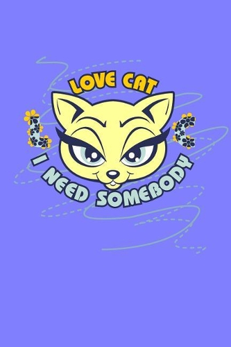Love Cat. I Need Somebody: (Draw and Write)