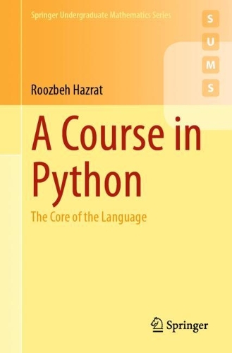 A Course in Python: The Core of the Language(Springer Undergraduate Mathematics Series)