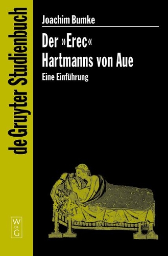 Der "Erec" Hartmanns von Aue: Eine Einführung(De Gruyter Studienbuch)