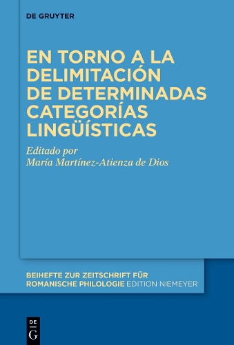 En torno a la delimitación de determinadas categorías lingüísticas: (468 Beihefte zur Zeitschrift fur Romanische Philologie)