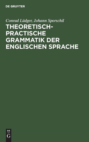 Theoretisch-Practische Grammatik Der Englischen Sprache