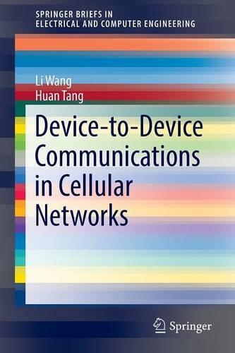 Device-to-Device Communications in Cellular Networks: (SpringerBriefs in Electrical and Computer Engineering)