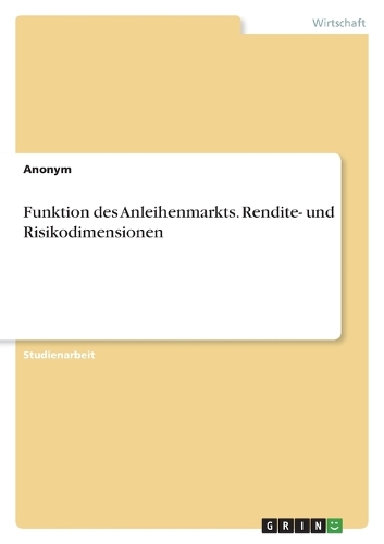 Funktion des Anleihenmarkts. Rendite- und Risikodimensionen