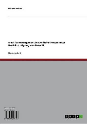 It-Risikomanagement in Kreditinstituten Unter Berucksichtigung Von Basel II