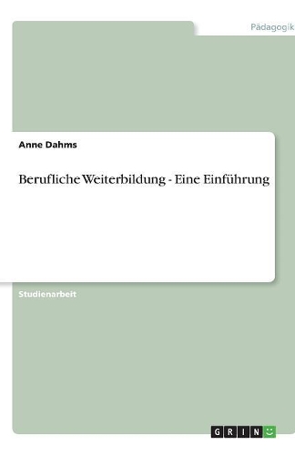 Berufliche Weiterbildung - Eine Einführung