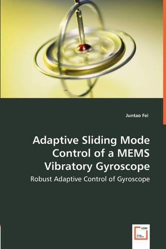 Adaptive Sliding Mode Control of a MEMS Vibratory Gyroscope - Robust Adaptive Control of Gyroscope