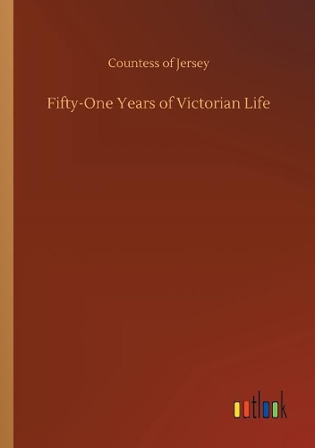 Fifty-One Years of Victorian Life