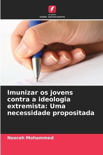 Imunizar os jovens contra a ideologia extremista: Uma necessidade propositada