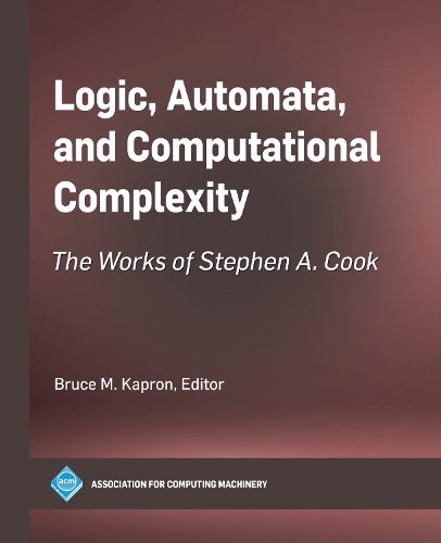 Logic, Automata, and Computational Complexity: The Works of Stephen a. Cook(ACM Books)