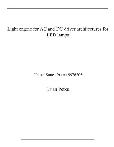 Light engine for AC and DC driver architectures for LED lamps: United States Patent 9976705