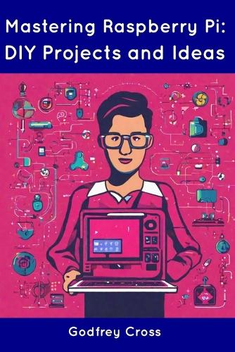 Mastering Raspberry Pi: DIY Projects and Ideas