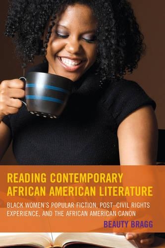 Reading Contemporary African American Literature: Black Women's Popular Fiction, Post-Civil Rights Experience, and the African American Canon