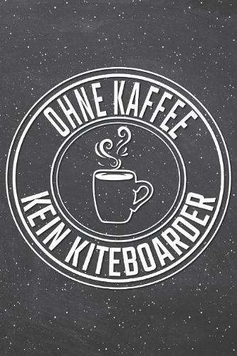 Ohne Kaffee Kein Kiteboarder