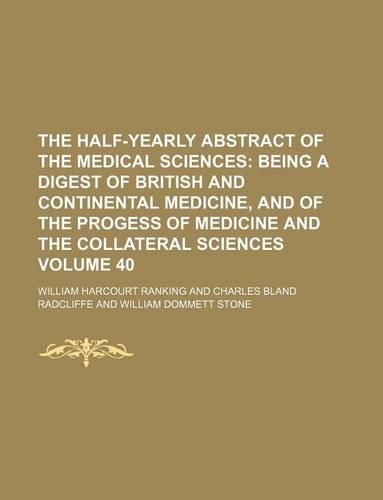 The Half-Yearly Abstract of the Medical Sciences Volume 40