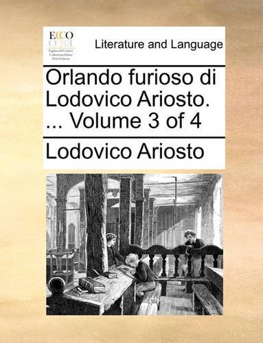 Orlando Furioso Di Lodovico Ariosto. ... Volume 3 of 4