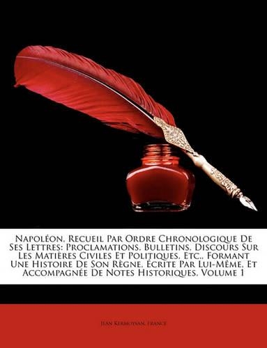 Napolon, Recueil Par Ordre Chronologique de Ses Lettres