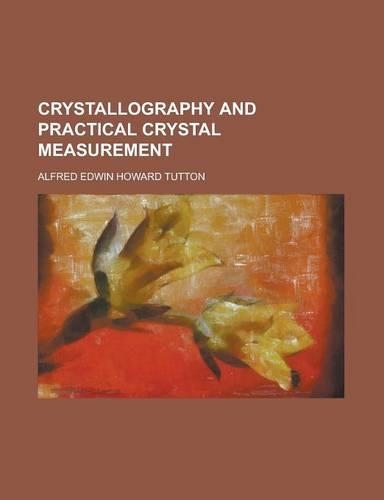 Crystallography and Practical Crystal Measurement
