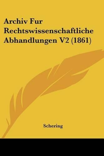 Archiv Fur Rechtswissenschaftliche Abhandlungen V2 (1861): (German)