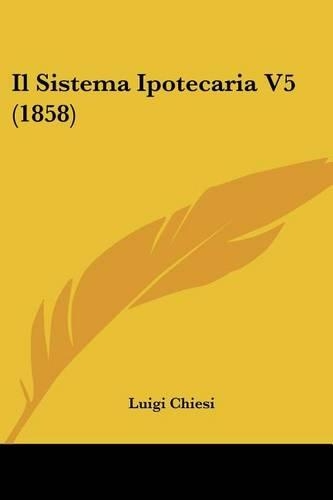 Il Sistema Ipotecaria V5 (1858): (Italian)