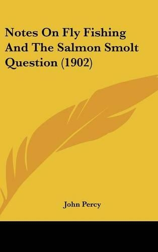 Notes on Fly Fishing and the Salmon Smolt Question (1902)