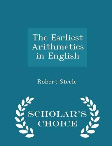 The Earliest Arithmetics in English - Scholar's Choice Edition