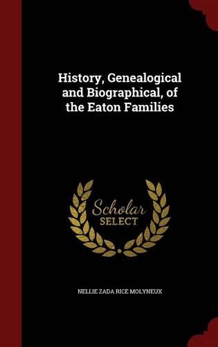 History, Genealogical and Biographical, of the Eaton Families: (English)