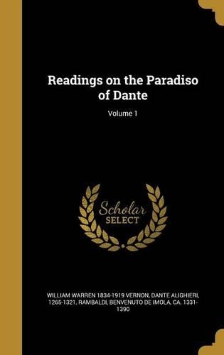 Readings on the Paradiso of Dante; Volume 1