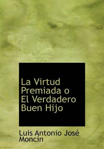 La Virtud Premiada O El Verdadero Buen Hijo