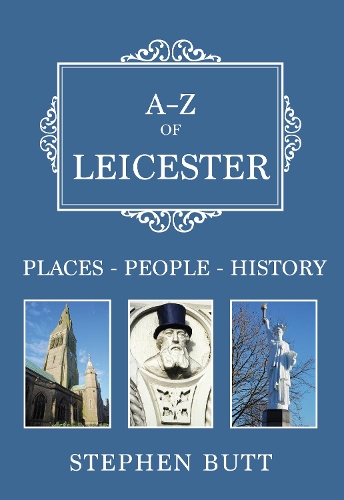 A-Z of Leicester: Places-People-History(A-Z)