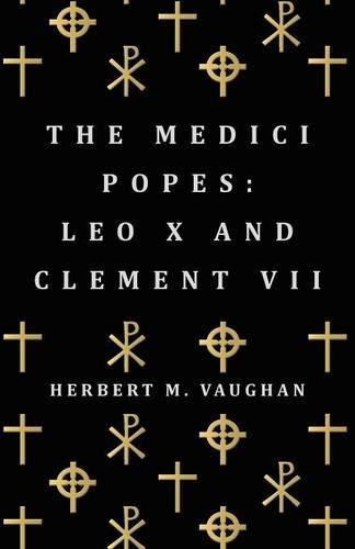 Medici Popes: Leo X and Clement VII(English)