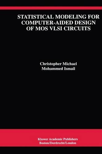 Statistical Modeling for Computer-Aided Design of MOS VLSI Circuits: (211 The Springer International Series in Engineering and Computer Science)