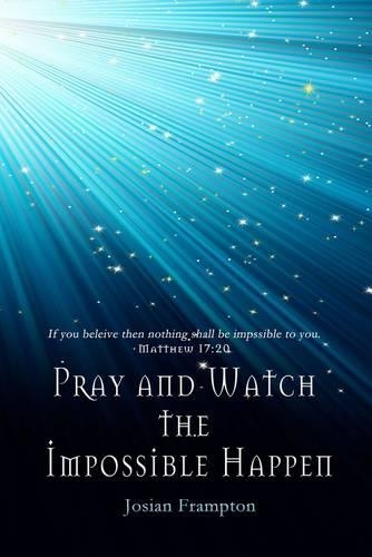 Pray and Watch the Impossible Happen