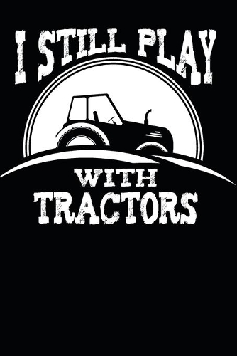 I Still Play With Tractors