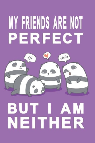 Notizbuch My friends are not perfect but i am neither lila