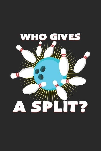 Who gives a split