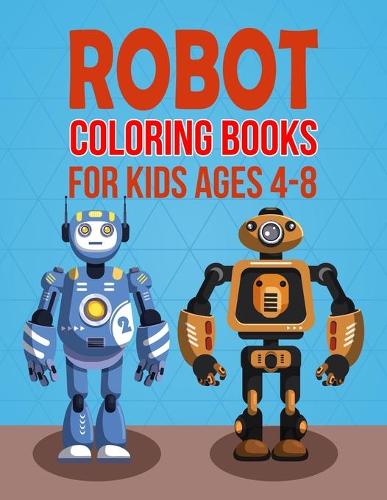 Robot Coloring Books For Kids Ages 4-8