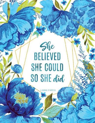 She Believed She Could So She Did: A Journal to Write in