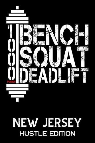 1000 Pounds Bench Squat Deadlift: New Jersey Hustle Edition Daily Workout Planner